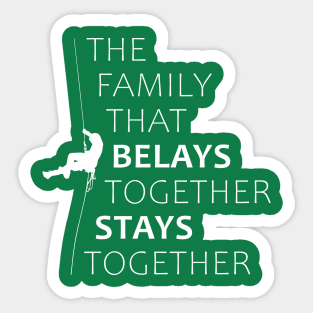 The family that belays together stays together (white) Sticker